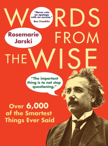 Words from the Wise Over 6,000 of the Smartest Things Ever Said