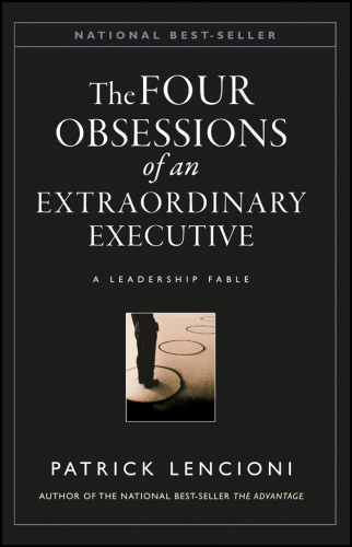 The Four Obsessions of an Extraordinary Executive A Leadership Fable by Patrick M ...