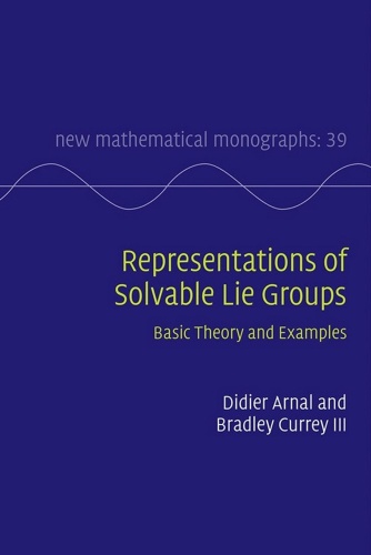 Representations of Solvable Lie Groups   Basic Theory and Ex&les (New Mathemat