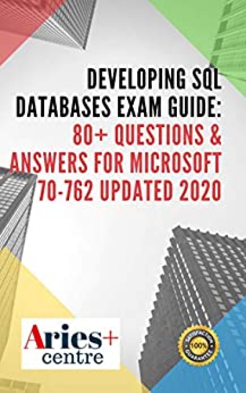 Developing SQL Databases Exam Guide Questions & Answers for Microsoft 70-762 Updat...