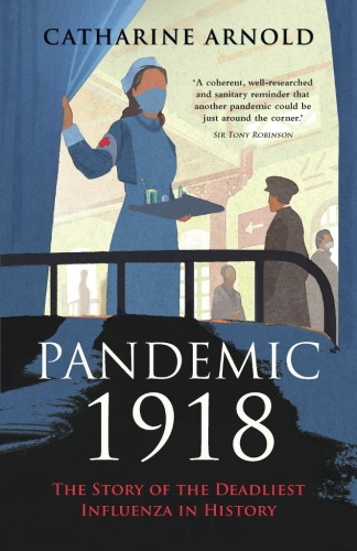 Pandemic 1918   The Story of the Deadliest Influenza in History