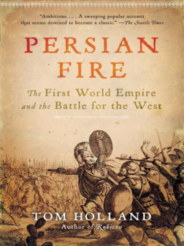 Persian Fire The First World Empire and the Battle for the West