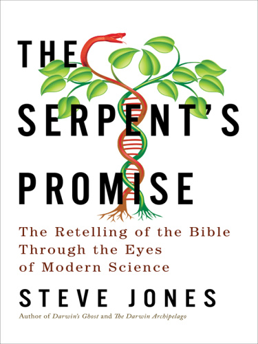 The Serpent's Promise   The Bible Interpreted Through Modern Science