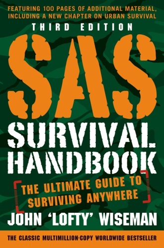 SAS Survival Handbook The Ultimate Guide to Surviving Anywhere, 3rd Edition