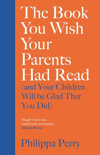 The Book You Wish Your Parents Had Read by Philippa Perry
