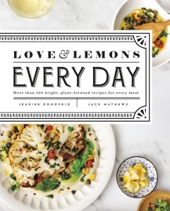 Love and Lemons Every Day   More Than 100 Bright, Plant forward Recipes for Every Meal