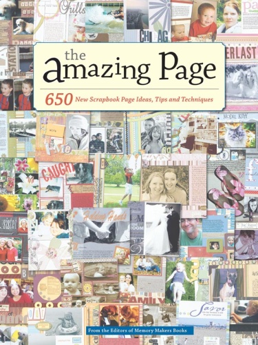 The Amazing Page   650 Scrapbook Page Ideas, Tips and Techniques