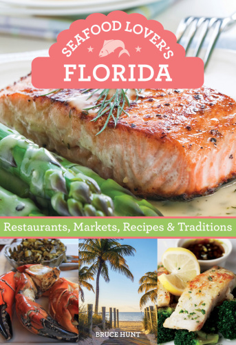 Seafood Lover's Florida - Restaurants, Markets, Recipes & Traditions
