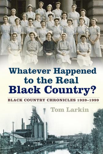Whatever Happened to the Real Black Country Black Country Chronicles 19' (1999)