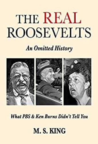The REAL Roosevelts   An Omitted History   What PBS & Ken Burns Didn't Tell You