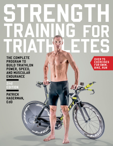 Strength Training for Triathletes   The Complete Program to Build Triathlon Powe