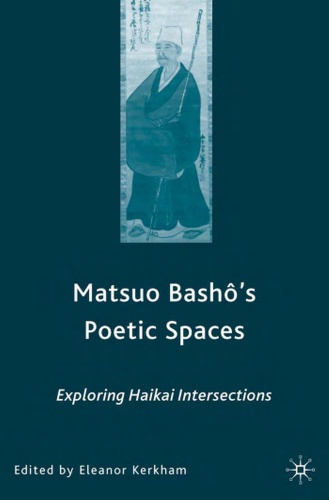 Matsuo Basho's Poetic Spaces Exploring Haikai Intersections
