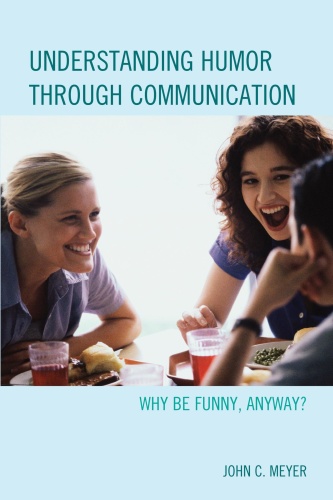 Understanding Humor Through Communication   Why Be Funny, Anyway By John Meyer