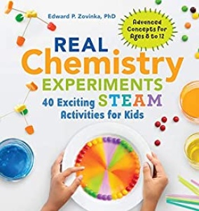 Real Chemistry Experiments   40 Exciting STEAM Activities for Kids