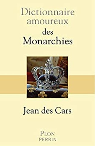 Jean des Cars, Dictionnaire amoureux des monarchies