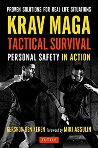 Krav Maga Tactical Survival Personal Safety in Action Proven Solutions for Real