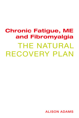 Chronic Fatigue, ME, and Fibromyalgia The Natural Recovery Plan