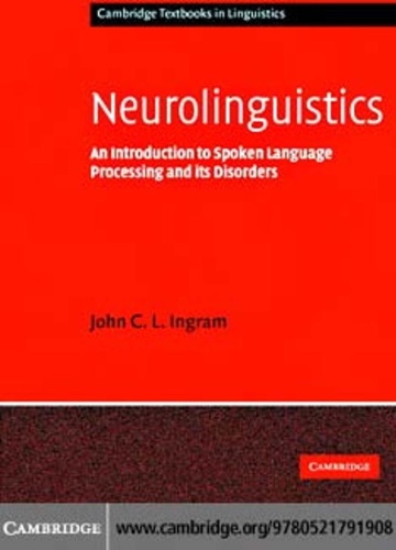 Neurolinguistics - An Introduction to Spoken Language Processing and its Disorde