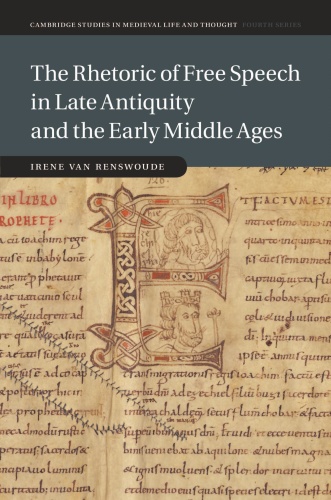 The Rhetoric of Free Speech in Late Antiquity and the Early Middle Ages