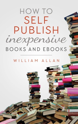 How to Self Publish Inexpensive Books and Ebooks