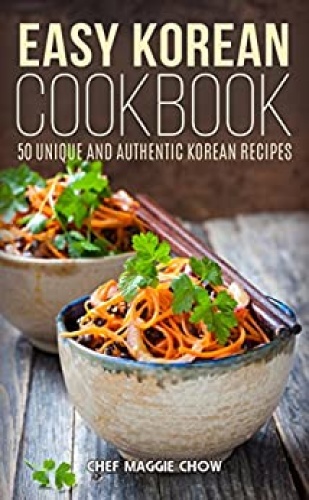Easy Korean Cookbook   50 Unique and Authentic Korean Recipes