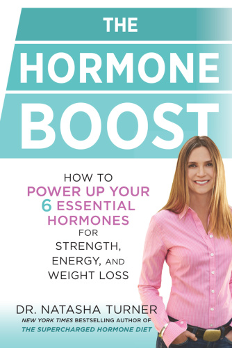 The Hormone Boost How to Power Up Your 6 Essential Hormones for Strength, Energy...