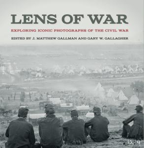 Lens of War - Exploring Iconic Photographs of the Civil War