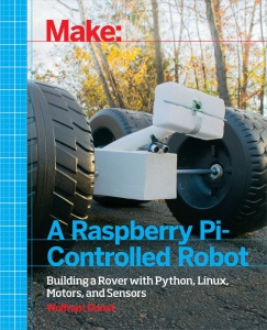 Make a Raspberry Pi Controlled Robot Building a Rover with Python, Linux, Motors, ...
