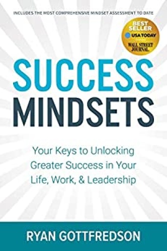 Success Mindsets Your Keys to Unlocking Greater Success by Ryan Gottfredson