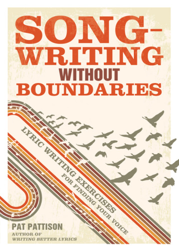 Pat Pattison Songwriting Without Boundaries Lyric Writing Exercises    (2011)