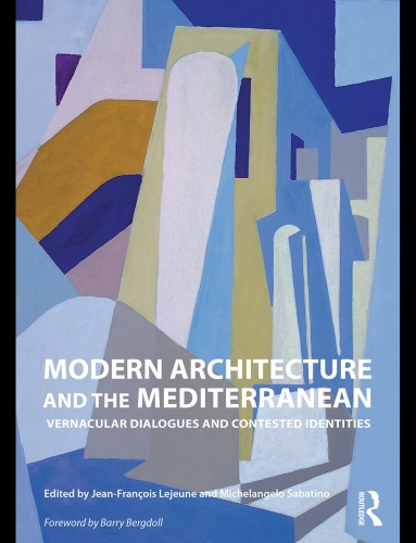 Modern Architecture and the Mediterranean   Vernacular Dialogues and Contested I