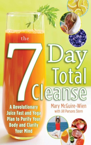 Mary McGuire Wien, Jill Stern The Seven Day Total Cleanse A Revolutionary New ...