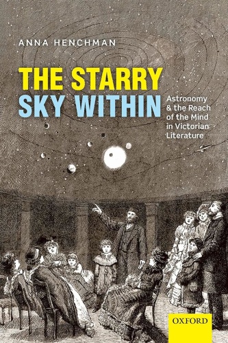 The Starry Sky Within - Astronomy and the Reach of the Mind in Victorian Literat