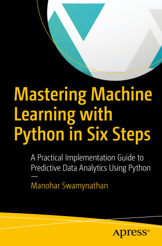 Mastering Machine Learning with Python in Six Steps   A Practical Implementation