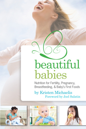 Beautiful Babies Nutrition for Fertility, Pregnancy, Breast feeding, and Baby's Fi...