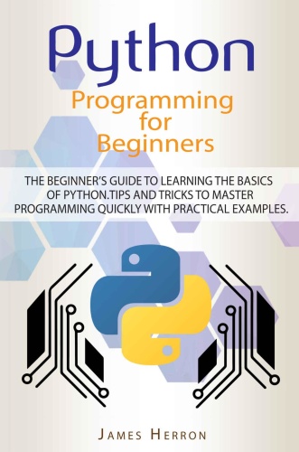 Python Programming For Beginners The Beginner's Guide to Learning the Basics of Python Tips and ...