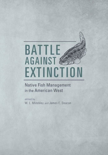 Battle Against Extinction Native Fish Management in the American West