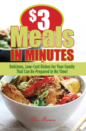 $3 Meals in Minutes Delicious, Low Cost Dishes for Your Family That Can Be Prepar...