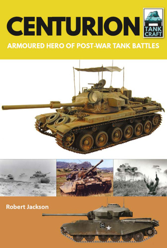 Centurion Armoured Hero of Post War Tank Battles