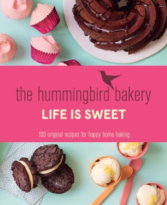 The Hummingbird Bakery Life is Sweet   100 Original Recipes for Happy Home Baking
