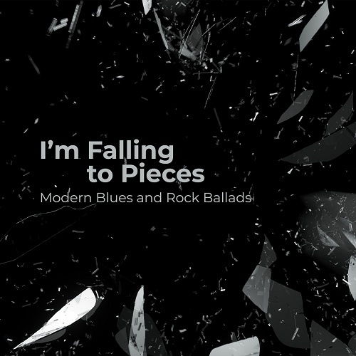 VA I'm Falling To Pieces Modern Blues Rock Ballads (2020)