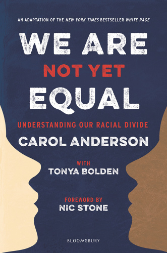 We Are Not Yet Equal Understanding Our Racial Divide by Carol Anderson