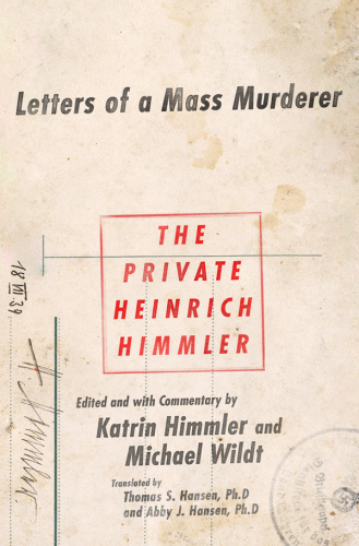 The Private Heinrich Himmler   Letters of a Mass Murderer