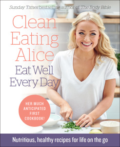 Clean Eating Alice Eat Well Every Day - Nutritious, healthy recipes for life on