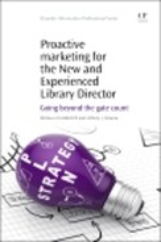 Proactive Marketing for the New and Experienced Library Director Going Beyond the...