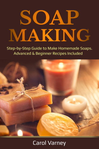 Soap Making   Step by Step Guide