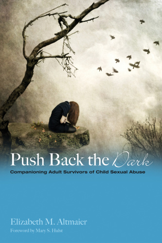 Push Back the Dark   Companioning Adult Survivors of Childhood Sexual Abuse
