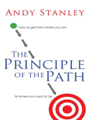The Principle of the Path  How to Get from Where You Are to Where You Want to Be b...
