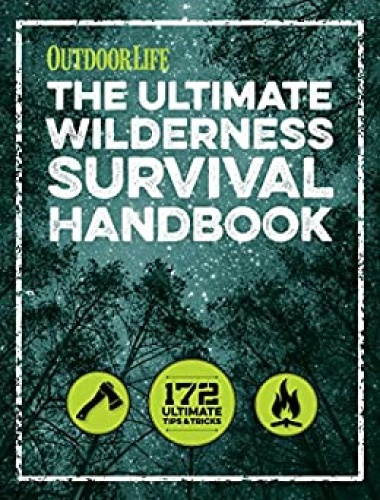 The Ultimate Wilderness Survival Handbook 156 Tips for Any Environment