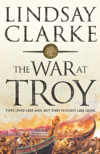 The War at Troy By Lindsay Clarke